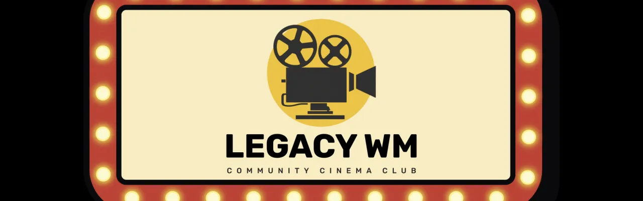 Legacy WM Community Cinema Club